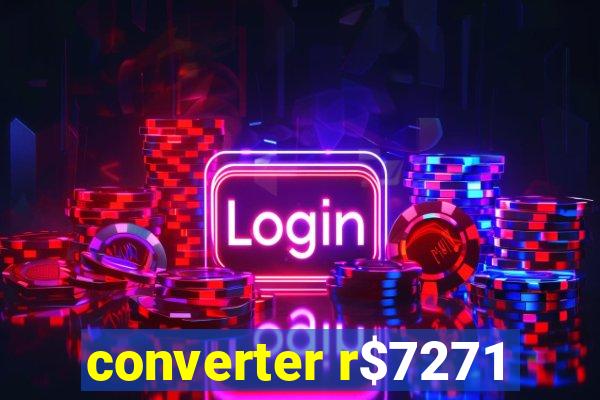 converter r$7271